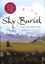 Okładka książki Sky Burial: An Epic Love Story of Tibet Xue Xinran