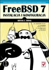 Okładka książki FreeBSD 7 Instalacja i Konfiguracja Bryan Hong