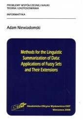 Okładka książki Methods for the Linguistic Summarization of Data: Applications of Fuzzy Sets and Their Extensions Adam Niewiadomski