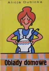 Okładka książki Obiady domowe Alicja Dubicka