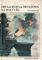 Okładka książki Druga wojna światowa na Bałtyku Edmund Kosiarz