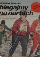 Okładka książki Biegajmy na nartach Zygmunt Bielczyk