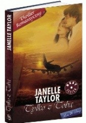 Okładka książki Tylko z Tobą Janelle Taylor