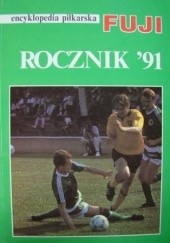 Okładka książki Encyklopedia piłkarska FUJI Rocznik '91 (tom 1) Andrzej Gowarzewski, praca zbiorowa