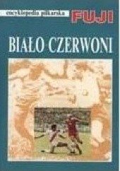 Okładka książki Encyklopedia piłkarska FUJI Biało-Czerwoni (tom 2) Andrzej Gowarzewski, praca zbiorowa