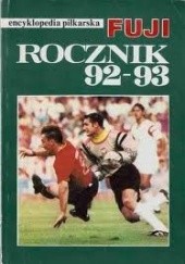 Okładka książki Encyklopedia piłkarska FUJI Rocznik '92-93 (tom 5) Andrzej Gowarzewski, praca zbiorowa
