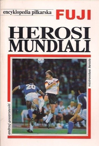 Encyklopedia piłkarska FUJI Herosi Mundiali (tom 8) chomikuj pdf