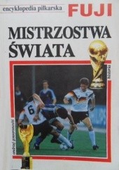 Okładka książki Encyklopedia piłkarska FUJI Mistrzostwa Świata (tom 9) Andrzej Gowarzewski