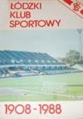 Okładka książki Łódzki Klub Sportowy 1908-1988 Michał Strzelecki