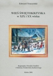 Okładka książki Wieś świętokrzyska w XIX i XX wieku Edward Traczyński