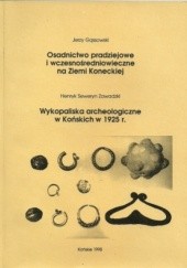 Osadnictwo pradziejowe i wczesnośredniowieczne na Ziemi Koneckiej. Wykopaliska archeologiczne w Końskich w 1925 r.