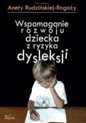 Okładka książki Wspomaganie rozwoju dziecka z ryzyka dysleksji Aneta Rudzińska-Rogoży