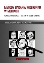 Okładka książki Metody badania wizerunku w mediach Tomasz Gackowski, Marcin Łączyński
