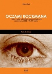 Okładka książki Oczami rockmana. Polska i świat w tekstach polskich twórców rockowych lat 80. i 90. XX wieku Marcin Dyś