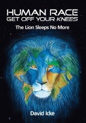 Okładka książki Human Race Get Off Your Knees. The Lion Sleeps No More David Icke