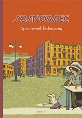 Okładka książki Sosnowiec. Spacerownik historyczny Dariusz Kmiotek