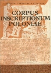 Corpus Inscriptionum Poloniae. T. 1, Województwo kieleckie. Z. 5, Włoszczowa, Końskie i Ostrowiec Świętokrzyski z regionami
