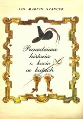 Okładka książki Prawdziwa historia o kocie w butach Jan Marcin Szancer (ilustrator)