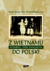 Okładka książki Z Wietnamu do Polski. Opowieść córki mandaryna M.Teresa Tran Thi Lei-Wilkanowicz