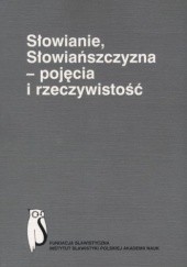 Okładka książki Słowianie, Słowiańszczyzna - pojęcia i rzeczywistość dawniej i dziś