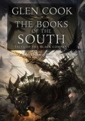 Okładka książki The Books of the South: Tales of the Black Company Glen Cook