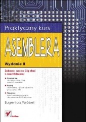 Okładka książki Praktyczny kurs asemblera. Wydanie II Eugeniusz Wróbel