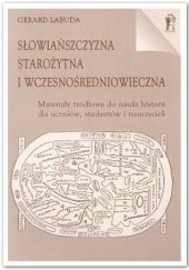 Okładka książki Słowiańszczyzna starożytna i wczesnośredniowieczna. Antologia tekstów źródłowych Gerard Labuda