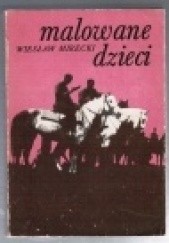 Okładka książki Malowane dzieci Wiesław Mirecki