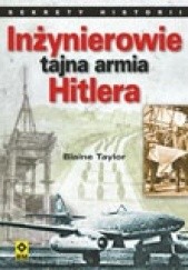 Okładka książki Inżynierowie - tajna armia Hitlera Blaine Taylor