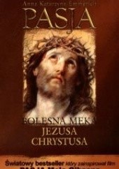 Okładka książki Pasja. Bolesna męka Jezusa Chrystusa Anna Katarzyna Emmerich (bł.)