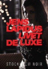 Okładka książki Livet Deluxe Jens Lapidus