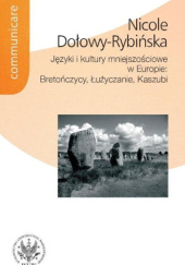 Okładka książki Języki i kultury mniejszościowe w Europie: Bretończycy, Łużyczanie, Kaszubi Nicole Dołowy-Rybińska