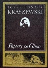 Okładka książki Papiery po Glince Józef Ignacy Kraszewski