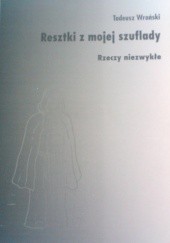 Okładka książki Resztki z mojej szuflady Tadeusz Wroński