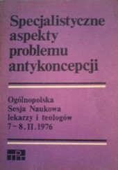 Okładka książki Specjalistyczne aspekty problemu antykoncepcji praca zbiorowa