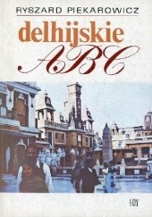 Okładka książki Delhijskie ABC Ryszard Piekarowicz