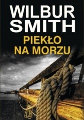 Okładka książki Piekło na morzu Wilbur Smith