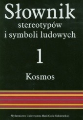 Słownik stereotypów i symboli ludowych; Tom I Kosmos; 2: ziemia, woda, podziemie