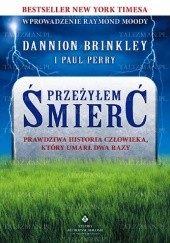 Okładka książki Przeżyłem śmierć Dannion Brinkley, Paul Perry