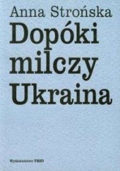 Okładka książki Dopóki milczy Ukraina Anna Strońska