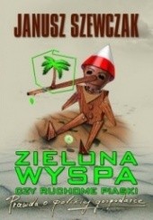 Okładka książki Zielona wyspa czy ruchome piaski. Prawda o polskiej gospodarce Janusz Szewczak