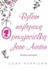 Byłam najlepszą przyjaciółką Jane Austen. Sekretny pamiętnik