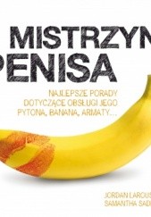 Okładka książki Mistrzyni penisa. Najlepsze porady dotyczące obsługi jego pytona, banana, armaty... Jordan Larousse, Samantha Sade