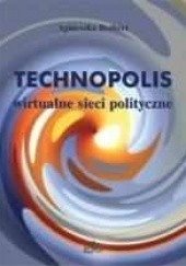 Okładka książki Technopolis - wirtualne sieci polityczne Agnieszka Rothert