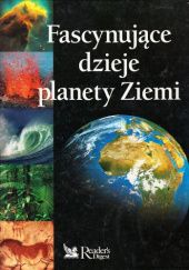 Okładka książki Fascynujące dzieje planety Ziemi praca zbiorowa