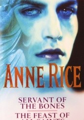 Okładka książki Servant of the Bones and The Feast of All Saints Anne Rice