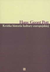 Okładka książki Krótka historia kultury europejskiej Hans-Georg Pott