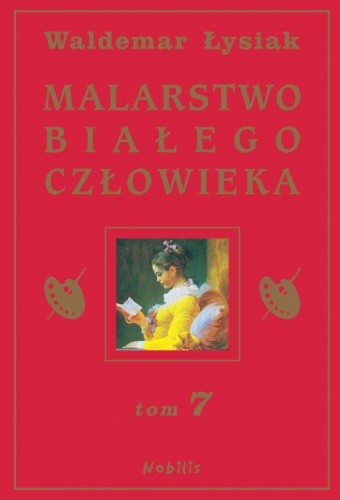 Okładka książki Malarstwo Białego Człowieka t.7 Waldemar Łysiak