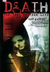 Okładka książki Death: The Time of Your Life Chris Bachalo, Mark Buckingham, Neil Gaiman, Mark Pennington