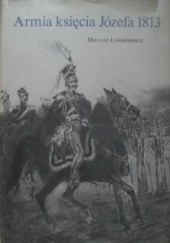 Okładka książki Armia księcia Józefa 1813 Mariusz Łukasiewicz
